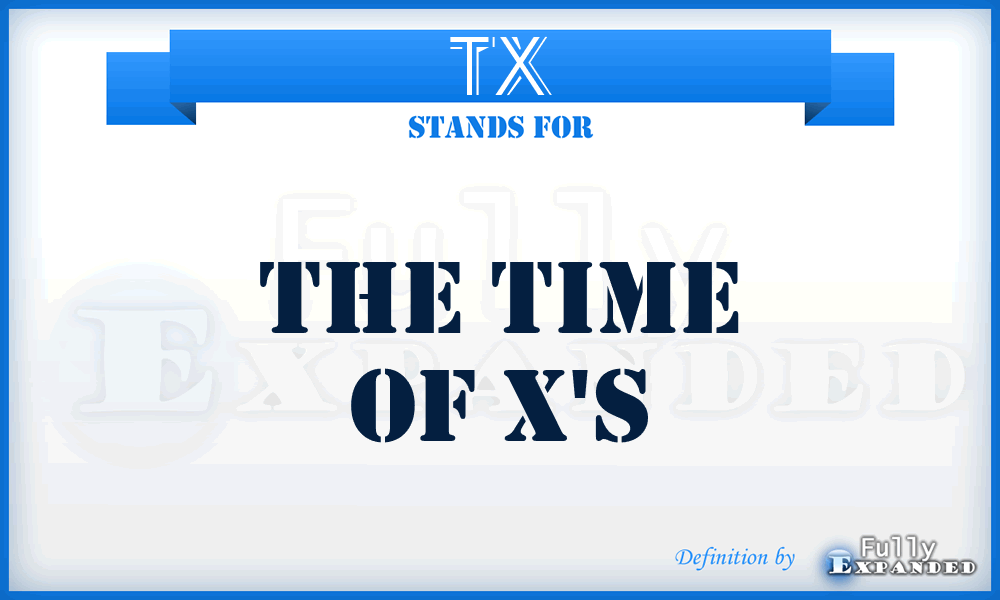 TX - The Time Of X's