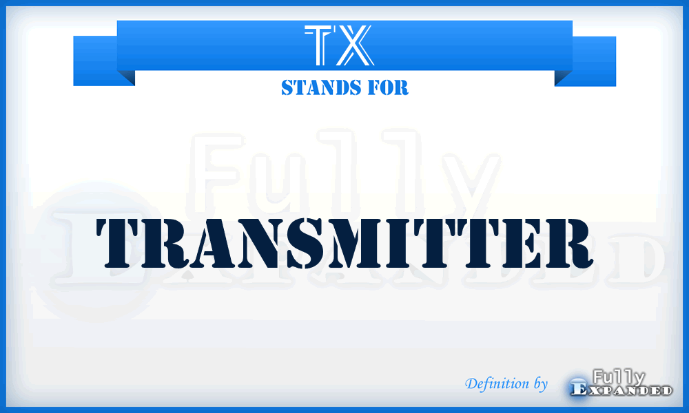 TX  - transmitter