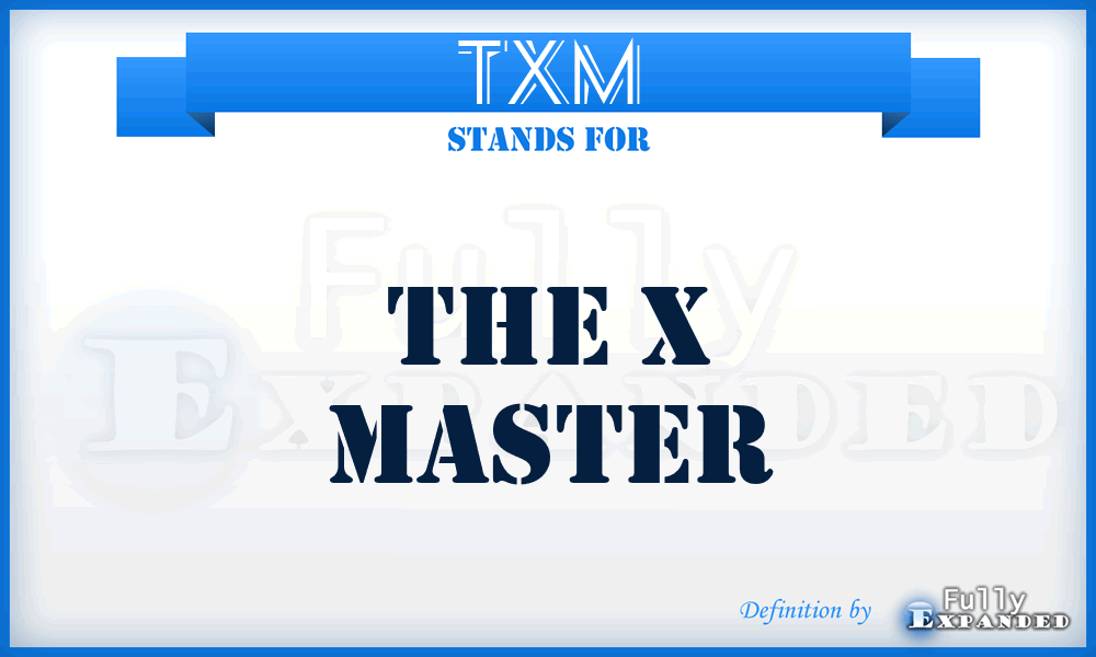 TXM - The X Master