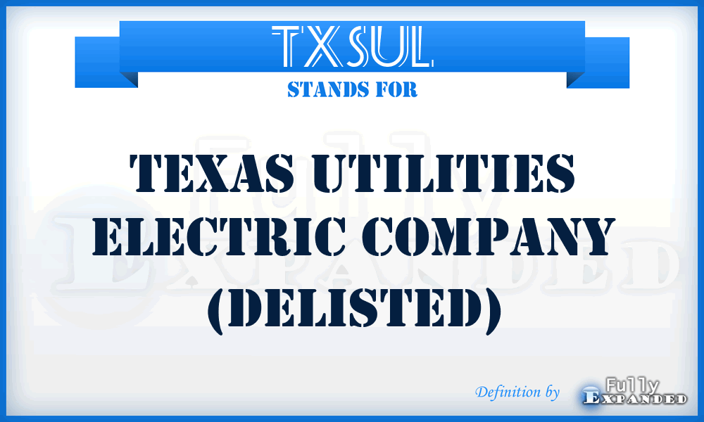 TXSUL - Texas Utilities Electric Company (delisted)