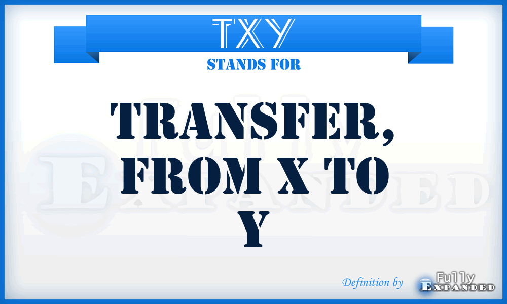 TXY - Transfer, from X to Y
