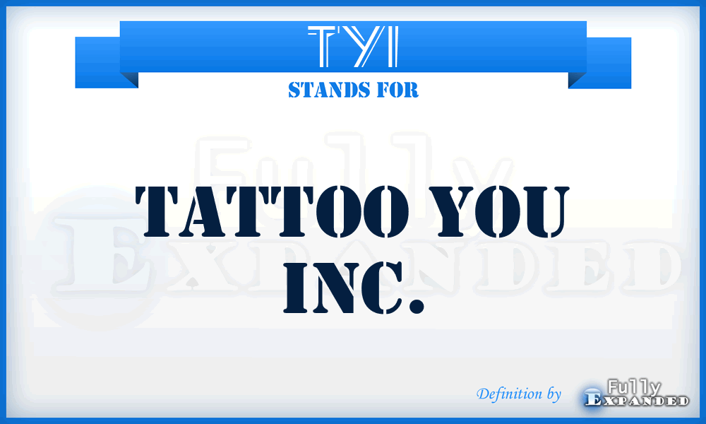 TYI - Tattoo You Inc.