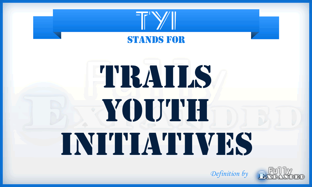 TYI - Trails Youth Initiatives