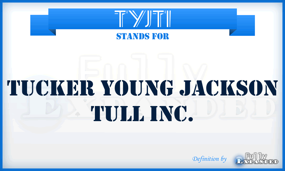 TYJTI - Tucker Young Jackson Tull Inc.