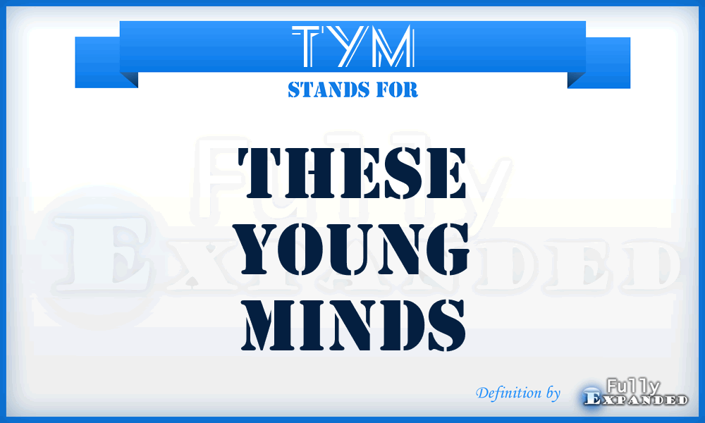 TYM - These Young Minds