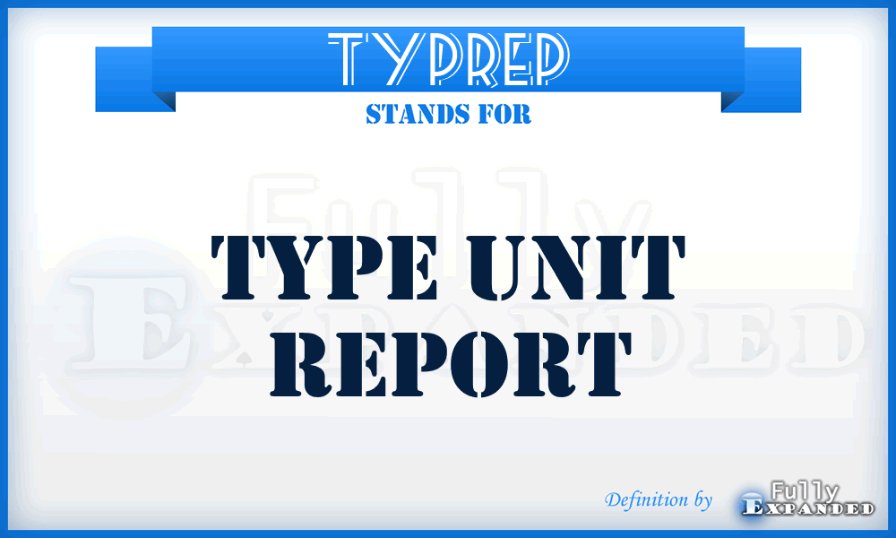 TYPREP - type unit report