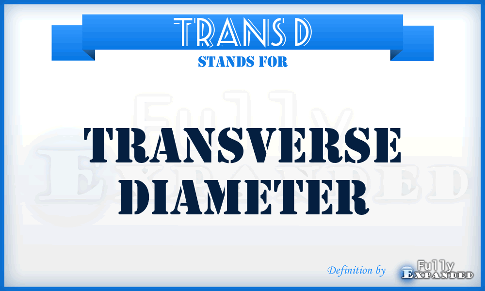 Trans D - transverse diameter