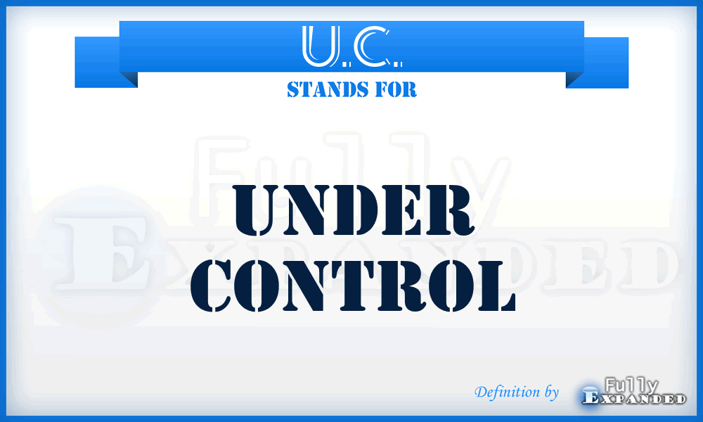 U.C. - Under Control