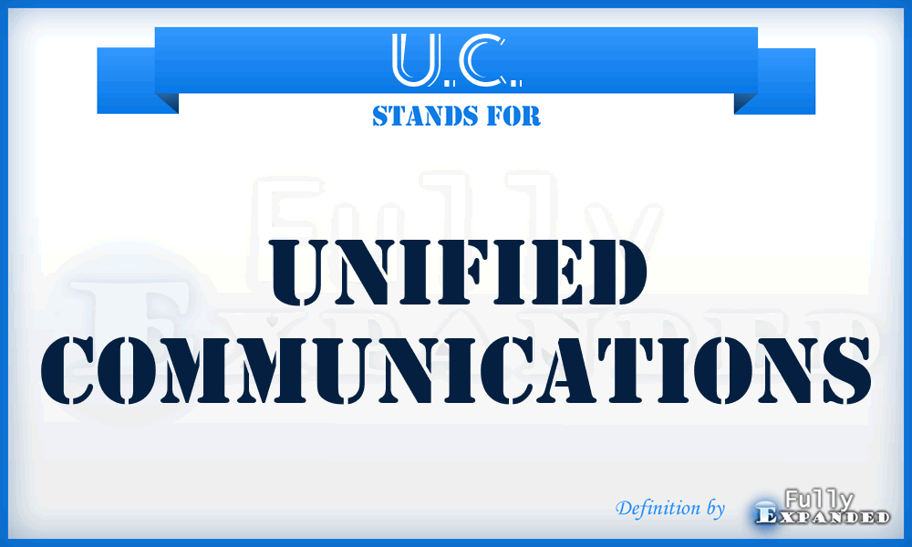 U.C. - Unified Communications