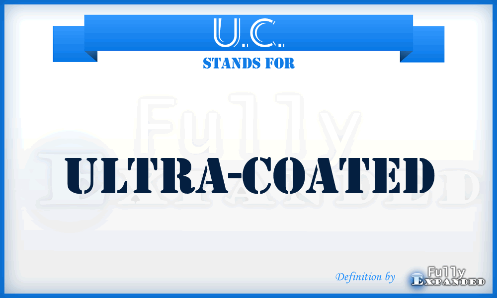 U.C. - Ultra-Coated