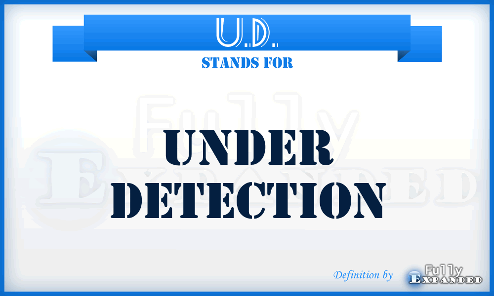 U.D. - Under Detection