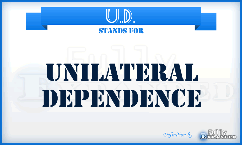 U.D. - Unilateral Dependence