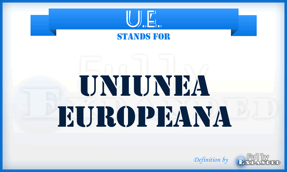 U.E. - Uniunea Europeana