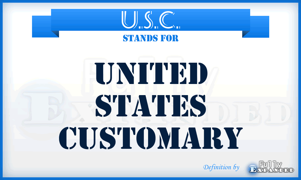 U.S.C. - United States Customary