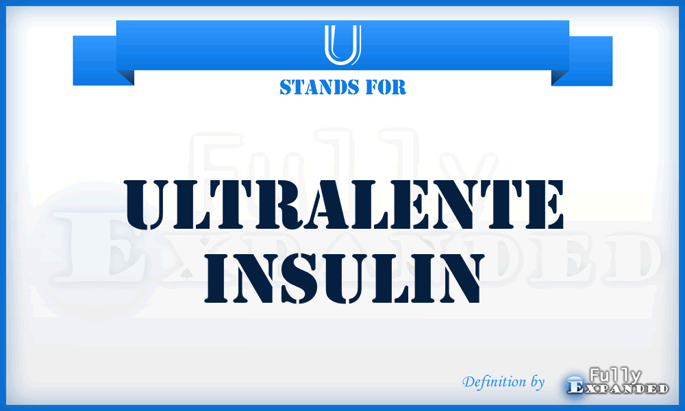 U - Ultralente insulin