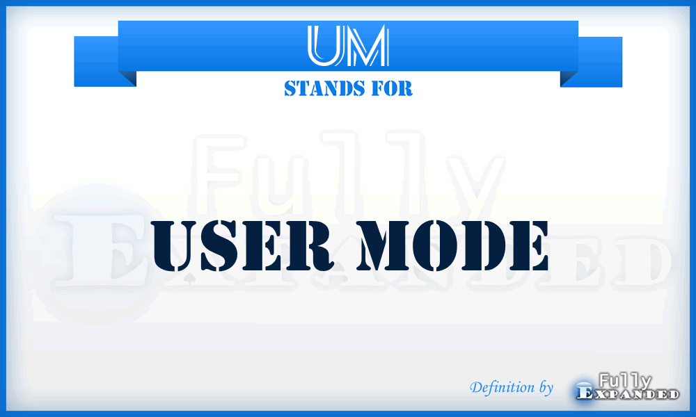 UM - User Mode