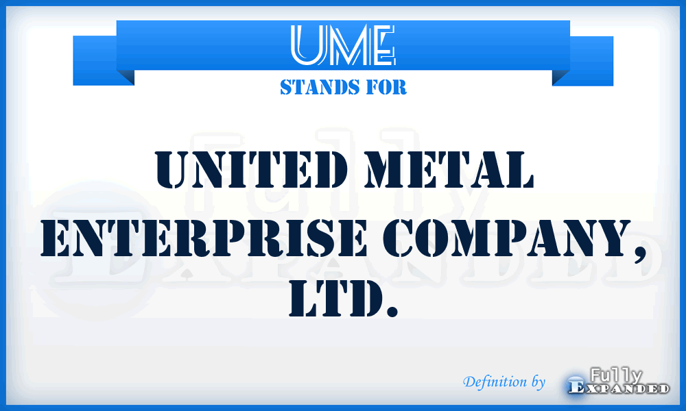 UME - United Metal Enterprise Company, Ltd.
