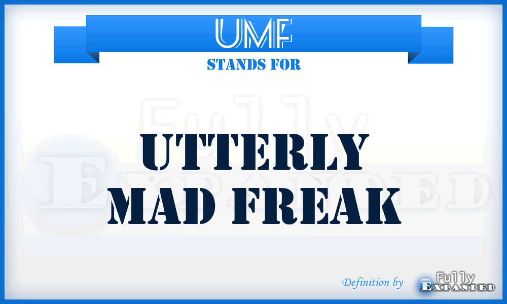 UMF - Utterly Mad Freak