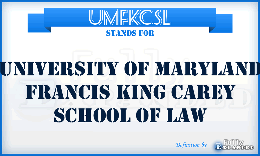 UMFKCSL - University of Maryland Francis King Carey School of Law