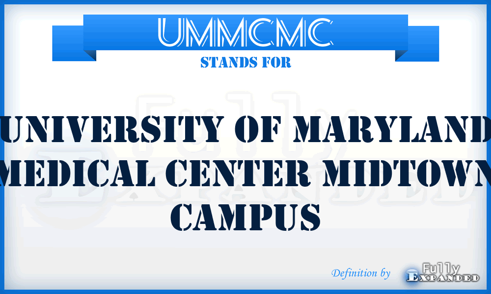 UMMCMC - University of Maryland Medical Center Midtown Campus