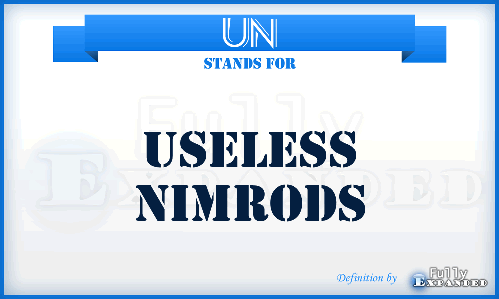 UN - Useless Nimrods