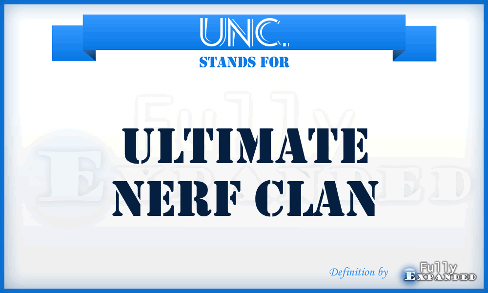UNC. - Ultimate Nerf Clan