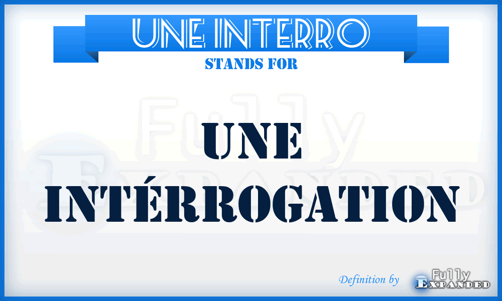 UNE INTERRO - Une Intérrogation