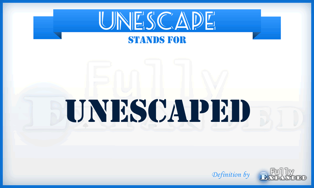 UNESCAPE - unescaped