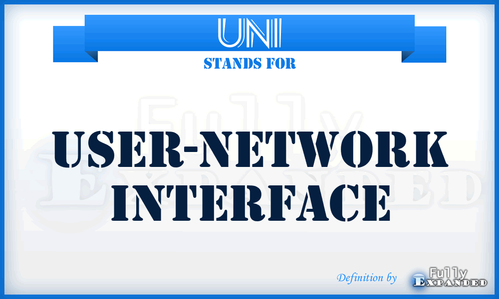 UNI - user-network interface