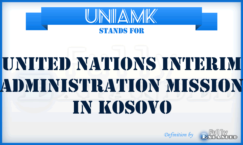 UNIAMK - United Nations Interim Administration Mission in Kosovo