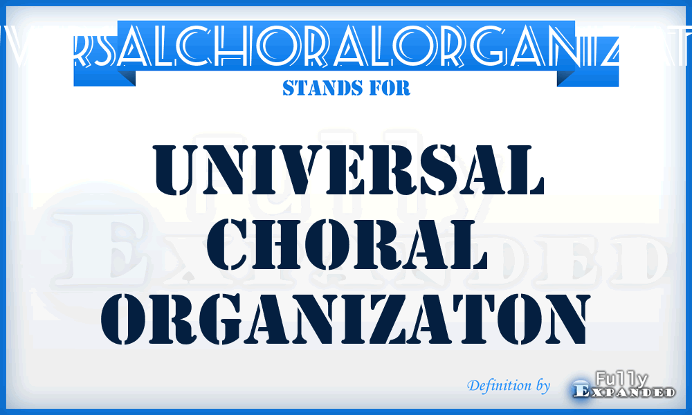 UNIVERSALCHORALORGANIZATON - UNIVERSAL CHORAL ORGANIZATON