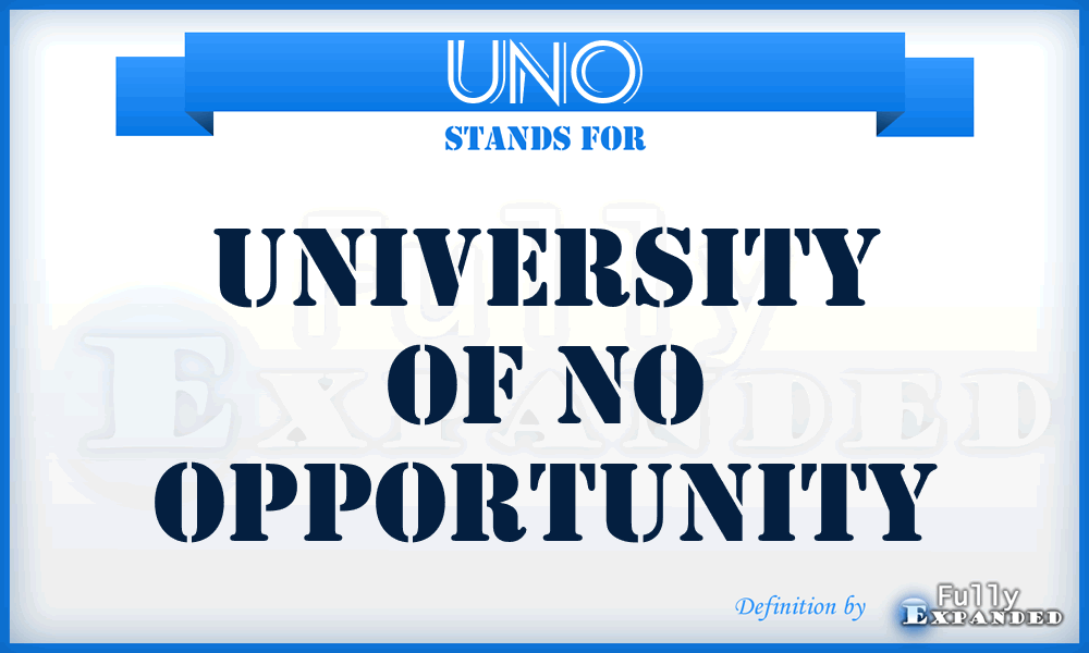 UNO - University of NO Opportunity