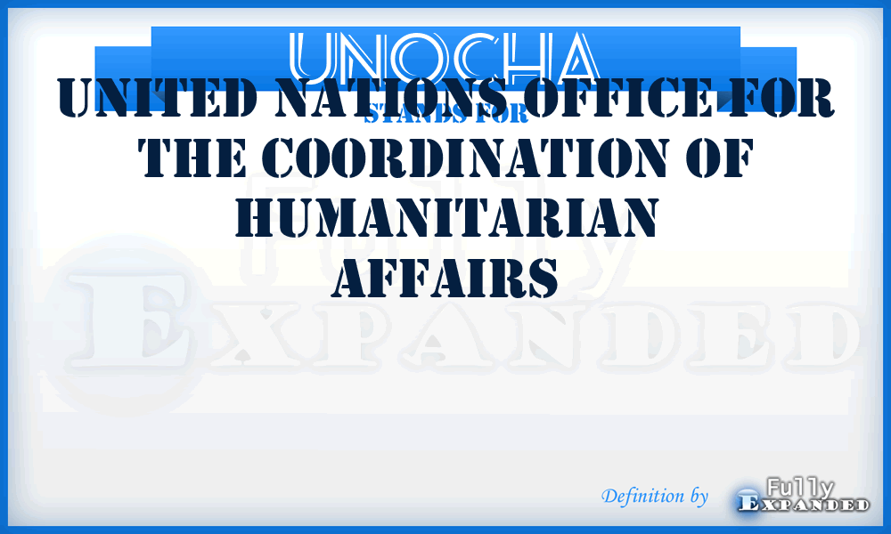 UNOCHA - United Nations Office for the Coordination of Humanitarian
Affairs