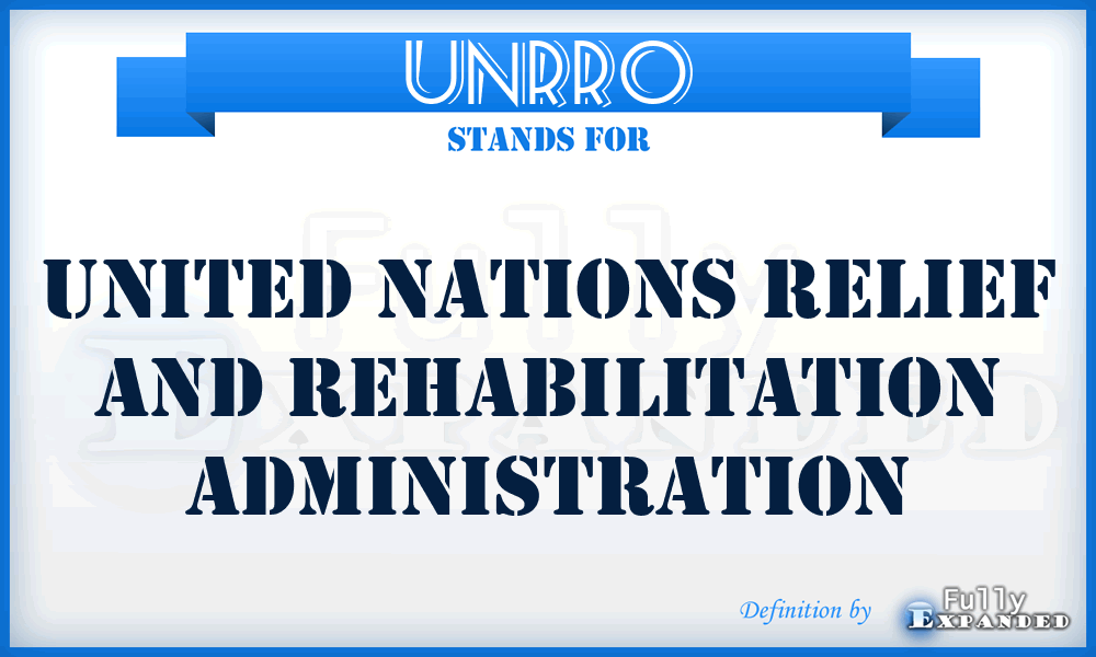 UNRRO - United Nations Relief and Rehabilitation Administration