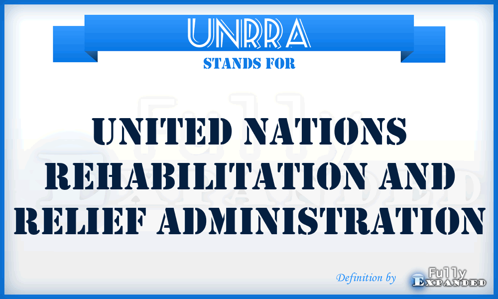 UNRRA - United Nations Rehabilitation and Relief Administration