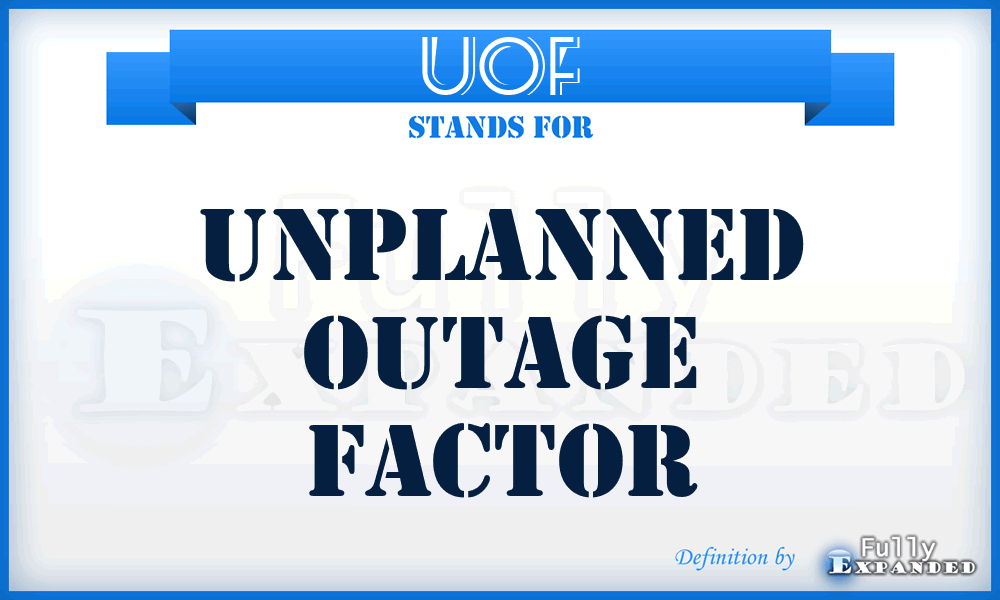 UOF - unplanned outage factor