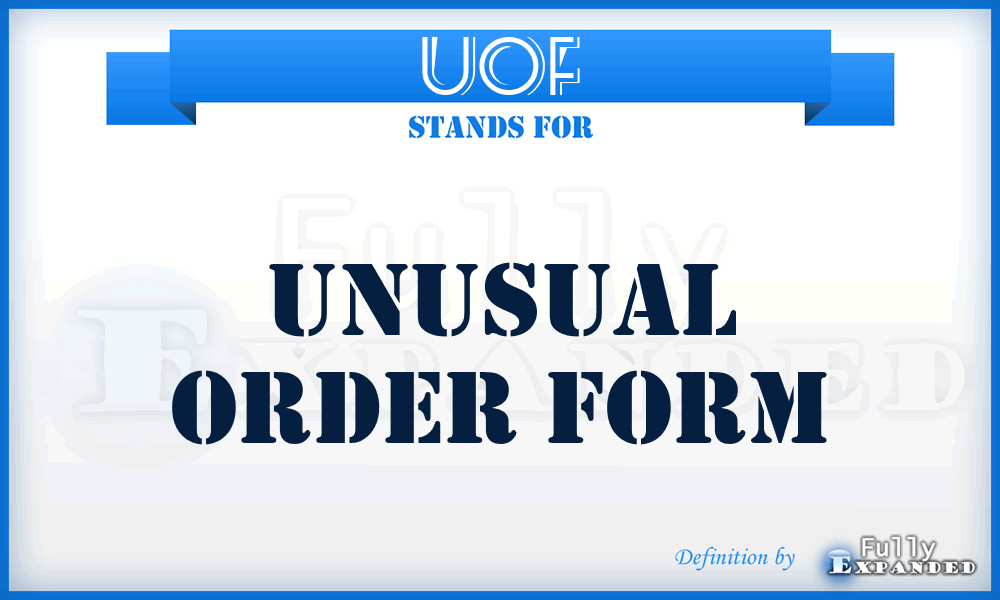 UOF - Unusual Order Form