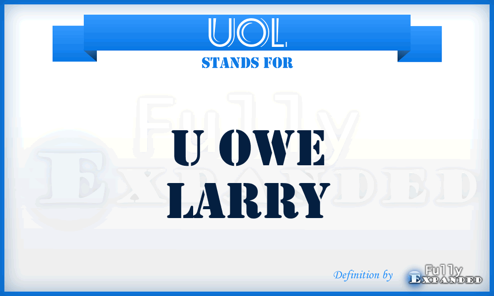 UOL - U Owe Larry