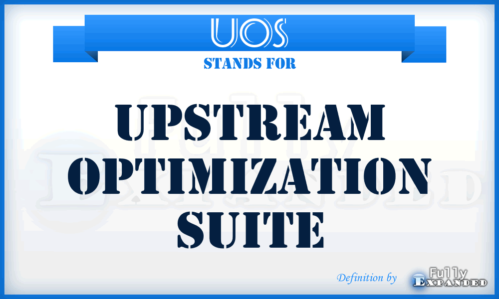 UOS - Upstream Optimization Suite