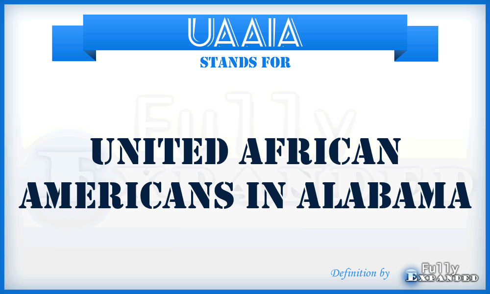 UAAIA - United African Americans In Alabama