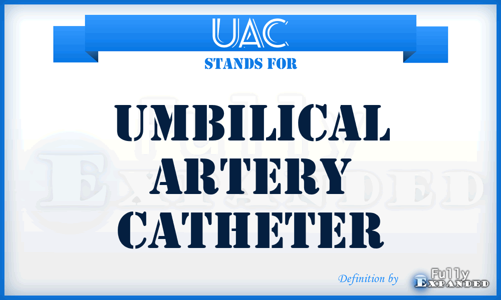 UAC - Umbilical Artery Catheter