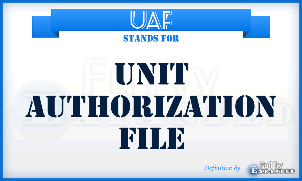 UAF - unit authorization file