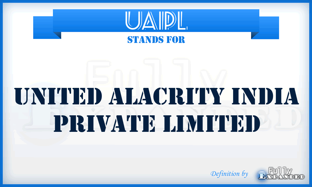 UAIPL - United Alacrity India Private Limited