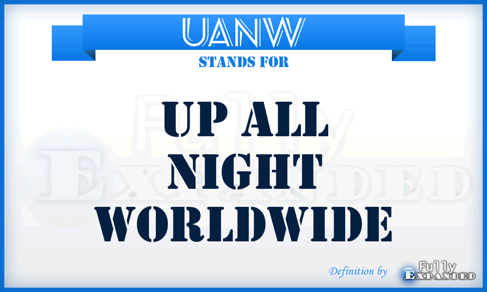 UANW - Up All Night Worldwide