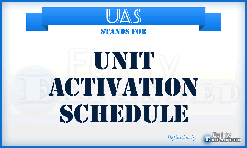 UAS unit activation schedule meaning, definition