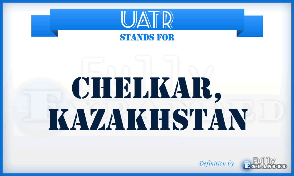 UATR - Chelkar, Kazakhstan