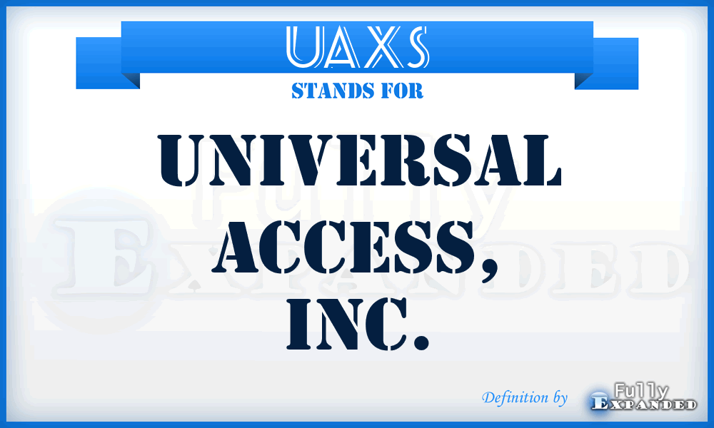UAXS - Universal Access, Inc.