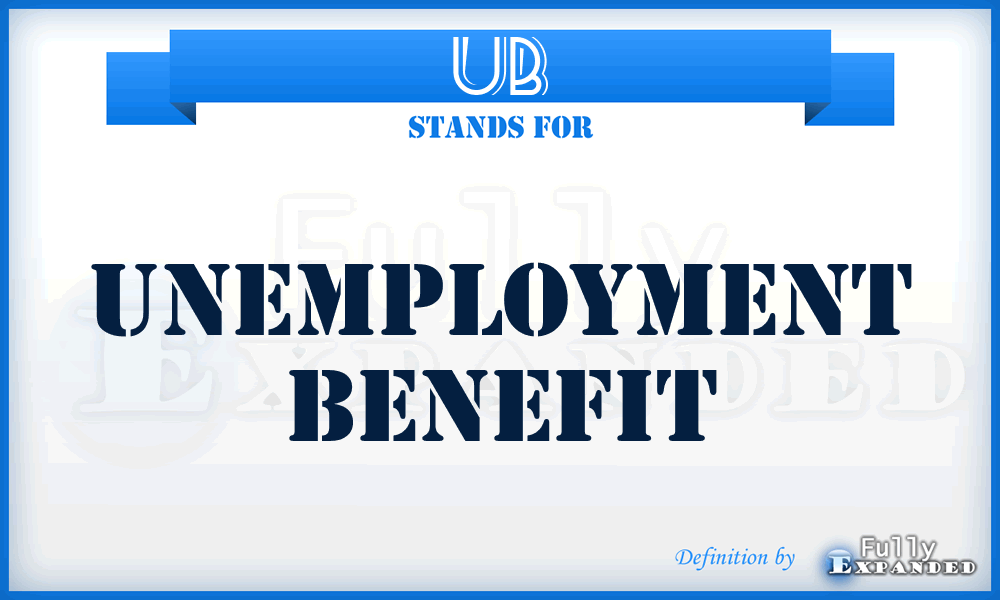 UB - Unemployment Benefit