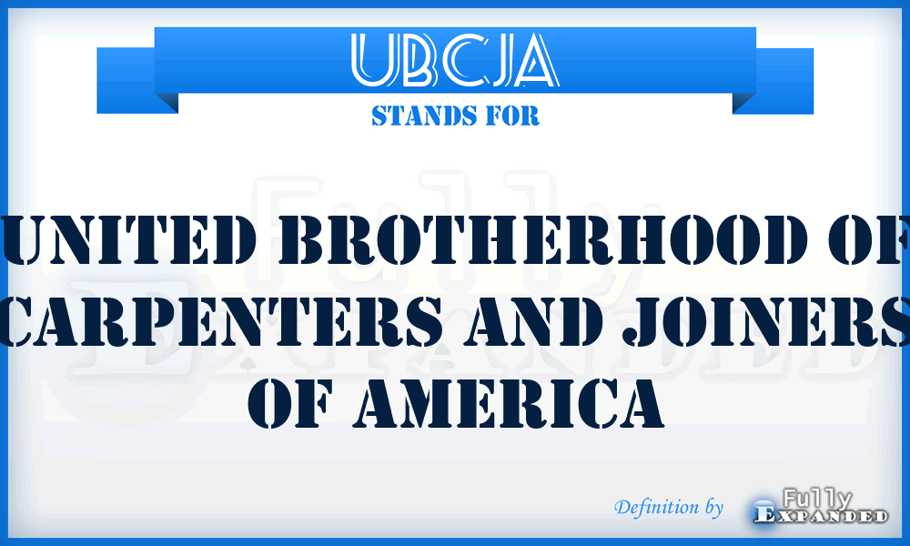 UBCJA - United Brotherhood of Carpenters and Joiners of America