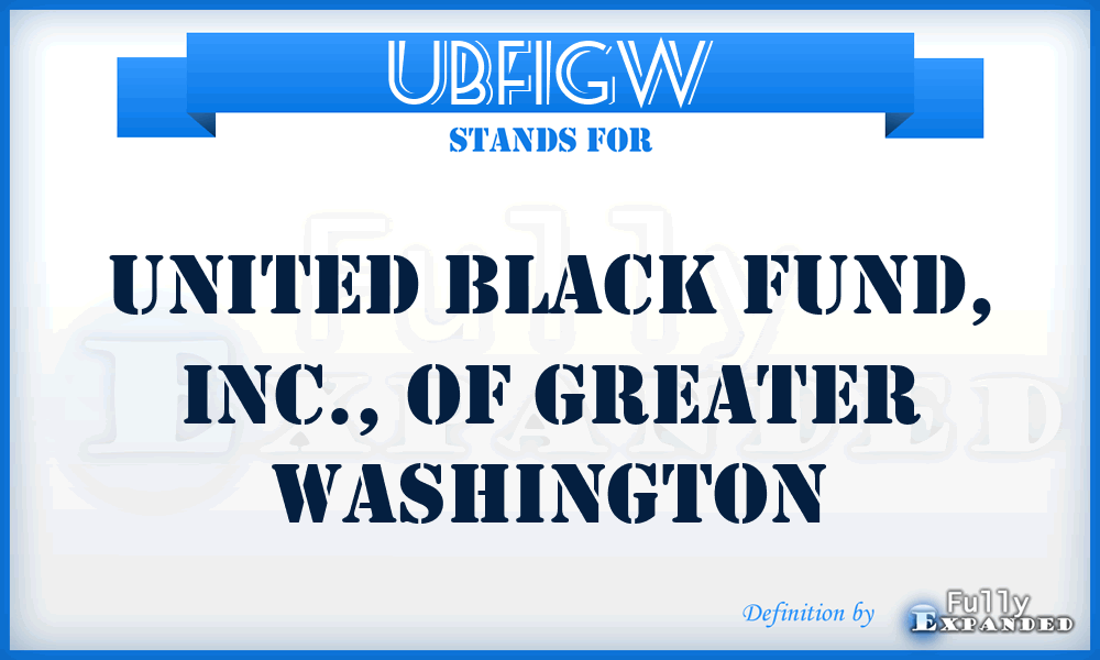 UBFIGW - United Black Fund, Inc., of Greater Washington